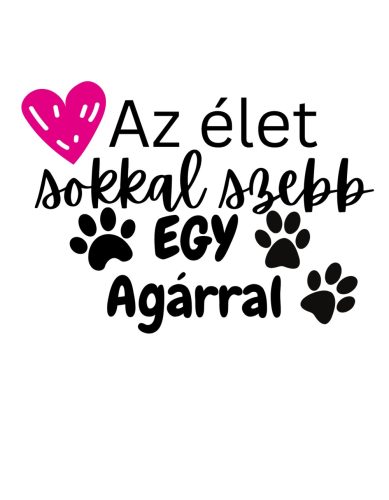 Az élet sokkal szebb egy Agárral