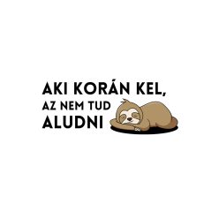 Aki korán kel, az nem tud aludni