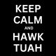 Keep Calm and Hawk Tuah 