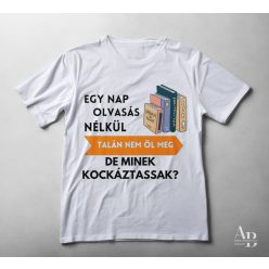   Egy nap OLVASÁS nélkül talán nem öl meg, de minek kockáztassak?