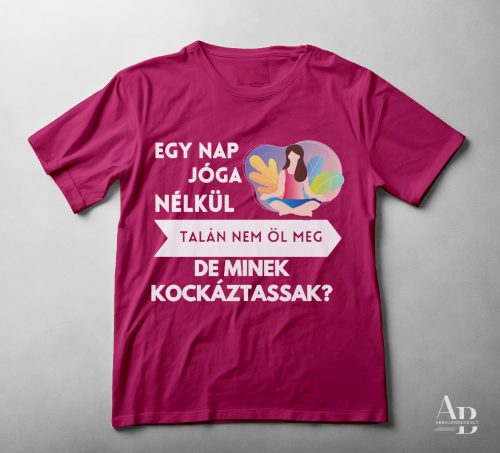 Egy nap JÓGA nélkül talán nem öl meg, de minek kockáztassak?