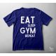 Eat, sleep, GYM, repeat