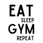 Eat, sleep, GYM, repeat