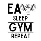 Eat, sleep, GYM, repeat