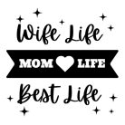 Wife life, Mome life, Best life