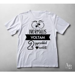 Normális voltam 2 gyerekkel ezelőtt