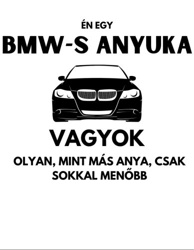 Én egy BMW-s ANYUKA vagyok