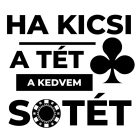 Ha kicsi a tét, a kedvem sötét