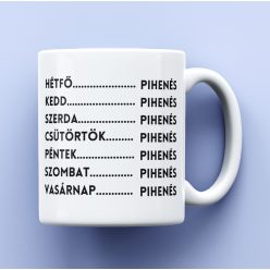 Hétfő-Vasárnap..PIHENÉS Bögre