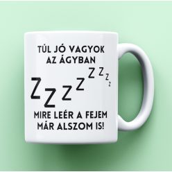 Túl jó vagyok az ágyban..Bögre