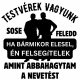 Te és én testvérek vagyunk